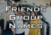 creative-group-names-for-friends