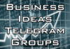 business ideas telegram group