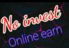 Online Earning without Investing